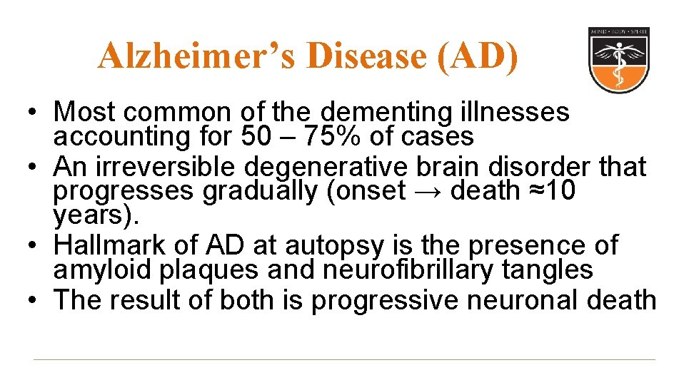 Alzheimer’s Disease (AD) • Most common of the dementing illnesses accounting for 50 –