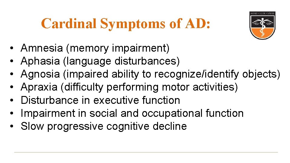 Cardinal Symptoms of AD: • • Amnesia (memory impairment) Aphasia (language disturbances) Agnosia (impaired