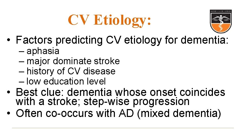 CV Etiology: • Factors predicting CV etiology for dementia: – aphasia – major dominate