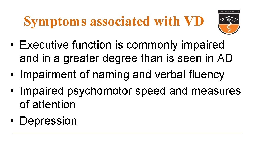 Symptoms associated with VD • Executive function is commonly impaired and in a greater