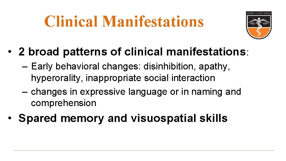 Clinical Manifestations • 2 broad patterns of clinical manifestations: – Early behavioral changes: disinhibition, Clinical Manifestations • 2 broad patterns of clinical manifestations: – Early behavioral changes: disinhibition,