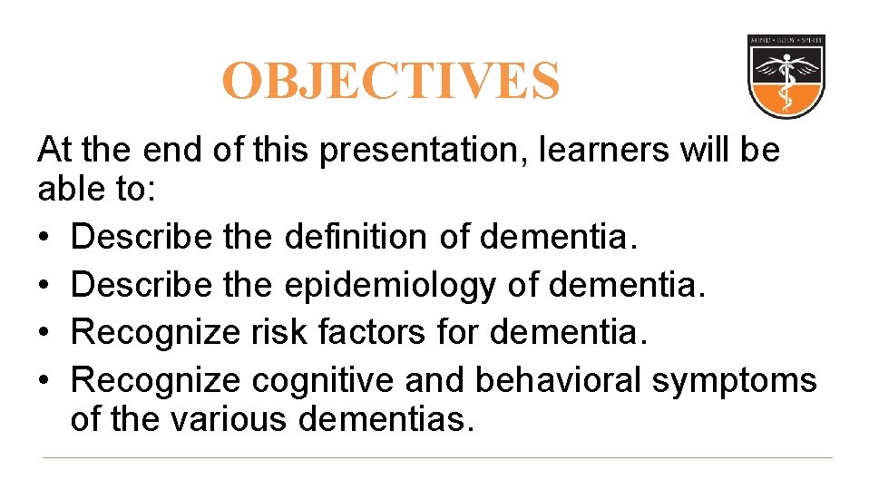 OBJECTIVES At the end of this presentation, learners will be able to: • Describe