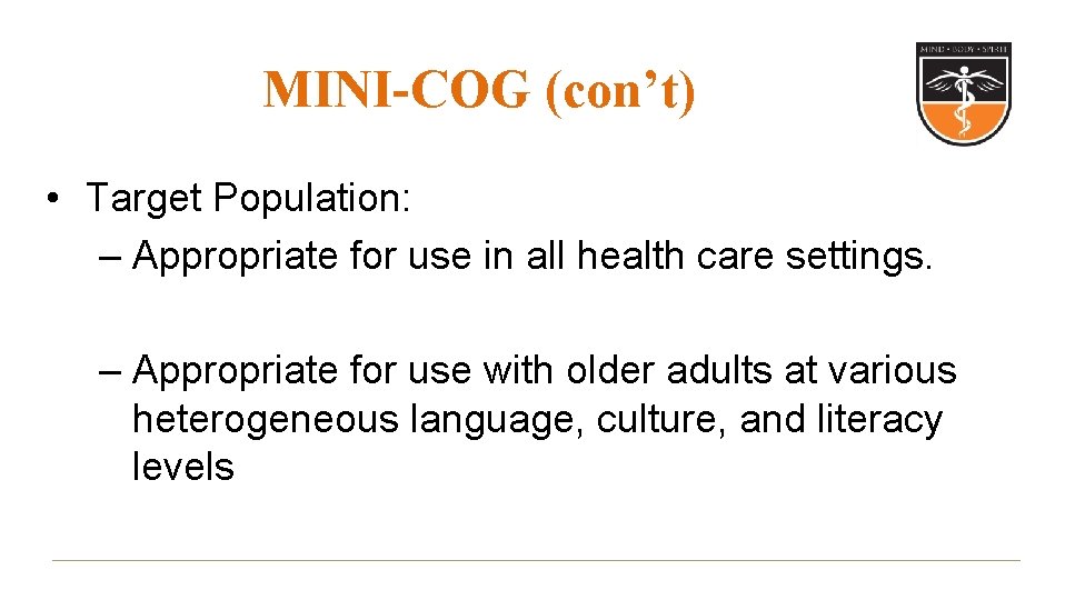 MINI-COG 43(con’t) • Target Population: – Appropriate for use in all health care settings.