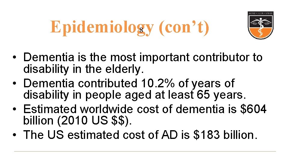 8 Epidemiology (con’t) • Dementia is the most important contributor to disability in the 8 Epidemiology (con’t) • Dementia is the most important contributor to disability in the