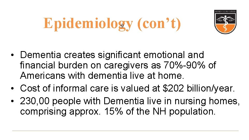 9 Epidemiology (con’t) • Dementia creates significant emotional and financial burden on caregivers as 9 Epidemiology (con’t) • Dementia creates significant emotional and financial burden on caregivers as