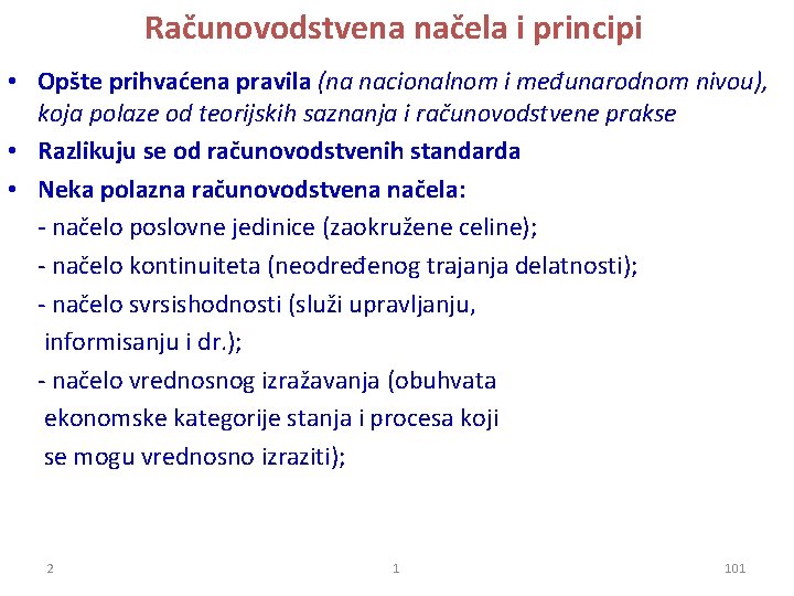 Računovodstvena načela i principi • Opšte prihvaćena pravila (na nacionalnom i međunarodnom nivou), koja