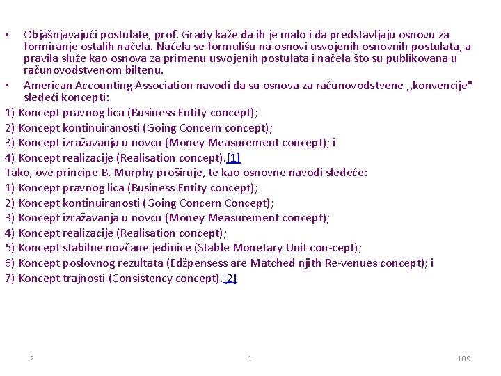 Objašnjavajući postulate, prof. Grady kaže da ih je malo i da predstavljaju osnovu za