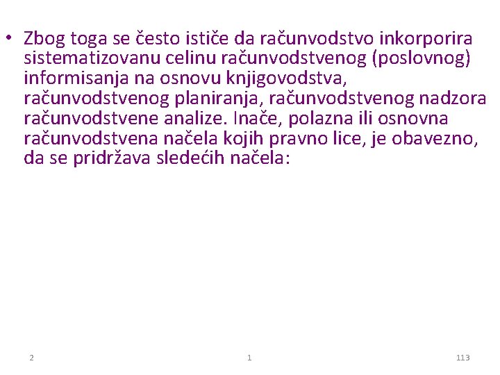  • Zbog toga se često ističe da računvodstvo inkorporira sistematizovanu celinu računvodstvenog (poslovnog)