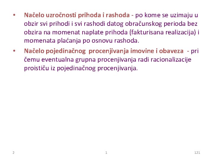  • • 2 Načelo uzročnosti prihoda i rashoda - po kome se uzimaju