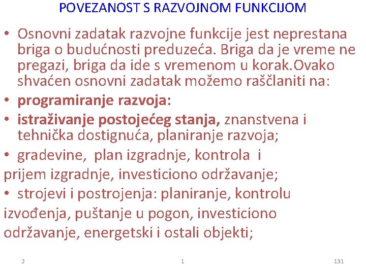 POVEZANOST S RAZVOJNOM FUNKCIJOM • Osnovni zadatak razvojne funkcije jest neprestana briga o budućnosti