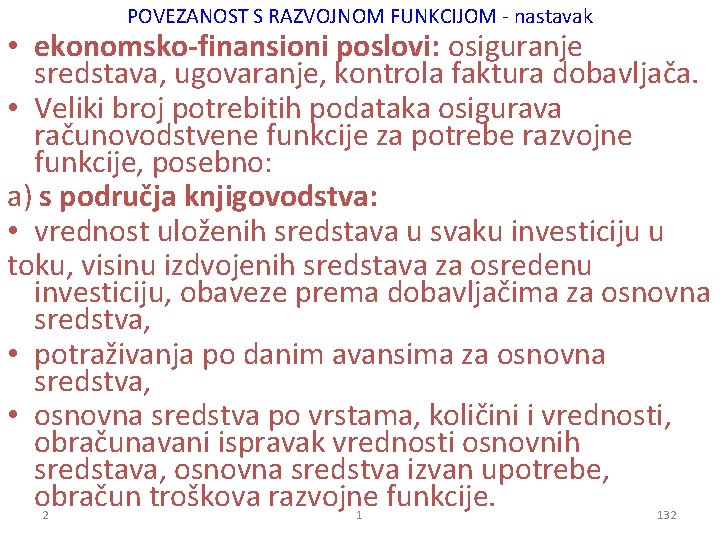 POVEZANOST S RAZVOJNOM FUNKCIJOM - nastavak • ekonomsko-finansioni poslovi: osiguranje sredstava, ugovaranje, kontrola faktura