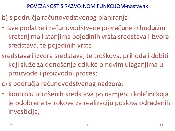 POVEZANOST S RAZVOJNOM FUNKCIJOM-nastavak b) s područja računovodstvenog planiranja: • sve podatke i računovodstvene