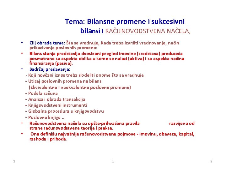 Tema: Bilansne promene i sukcesivni bilansi I RAČUNOVODSTVENA NAČELA, Cilj obrade teme: Šta se
