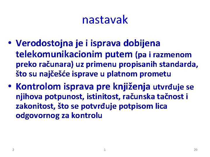 nastavak • Verodostojna je i isprava dobijena telekomunikacionim putem (pa i razmenom preko računara)