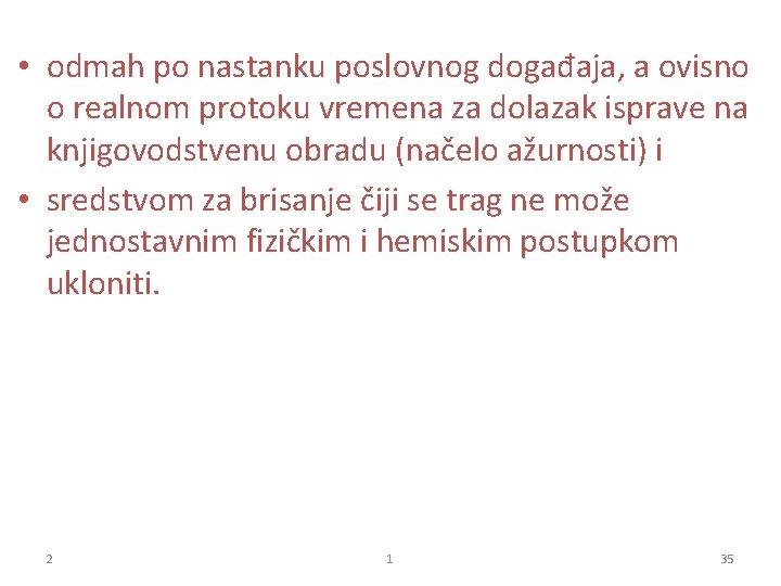  • odmah po nastanku poslovnog događaja, a ovisno o realnom protoku vremena za