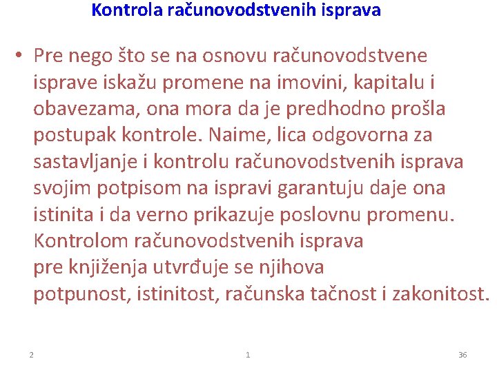 Kontrola računovodstvenih isprava • Pre nego što se na osnovu računovodstvene isprave iskažu promene