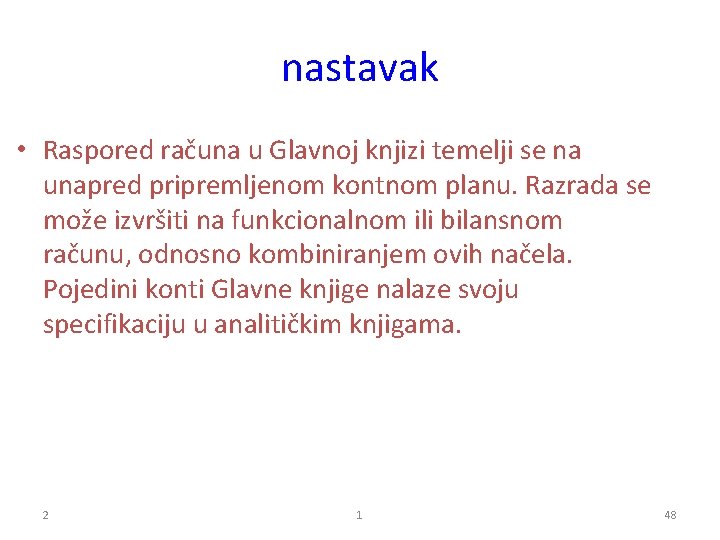 nastavak • Raspored računa u Glavnoj knjizi temelji se na unapred pripremljenom kontnom planu.