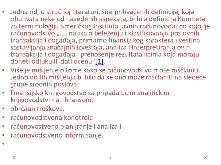  • Jedna od, u stručnoj literaturi, šire prihvaćenih definicija, koja obuhvata neke od