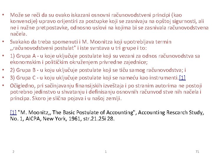  • Može se reči da su ovako iskazani osnovni računovodstveni principi (kao konvencije)