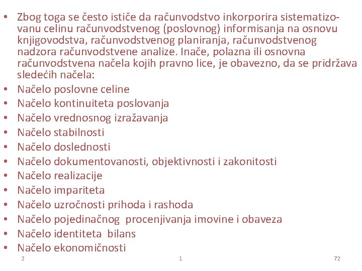  • Zbog toga se često ističe da računvodstvo inkorporira sistematizo- vanu celinu računvodstvenog