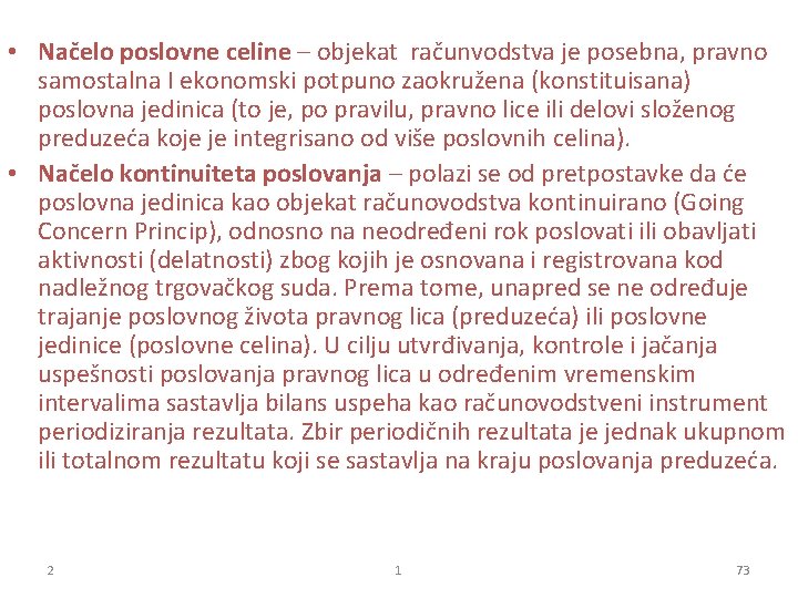  • Načelo poslovne celine – objekat računvodstva je posebna, pravno samostalna I ekonomski