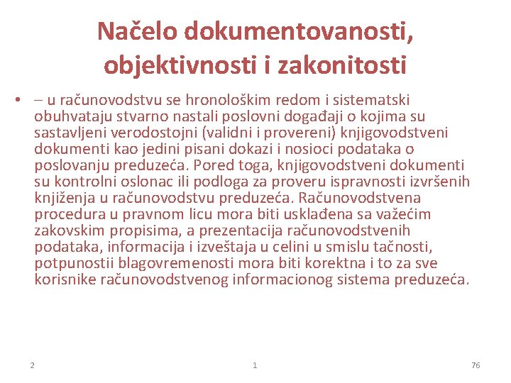 Načelo dokumentovanosti, objektivnosti i zakonitosti • – u računovodstvu se hronološkim redom i sistematski