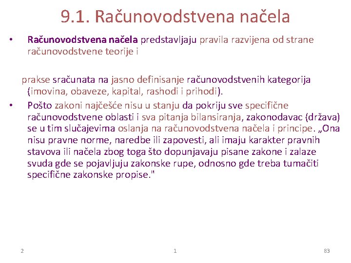 9. 1. Računovodstvena načela predstavljaju pravila razvijena od strane računovodstvene teorije i • prakse