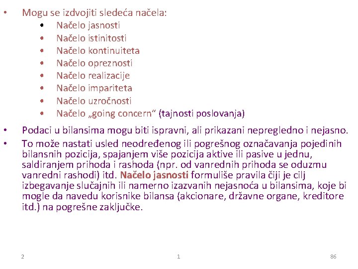  • Mogu se izdvojiti sledeća načela: • Načelo jasnosti • Načelo istinitosti •