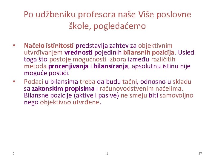 Po udžbeniku profesora naše Više poslovne škole, pogledaćemo • • 2 Načelo istinitosti predstavlja