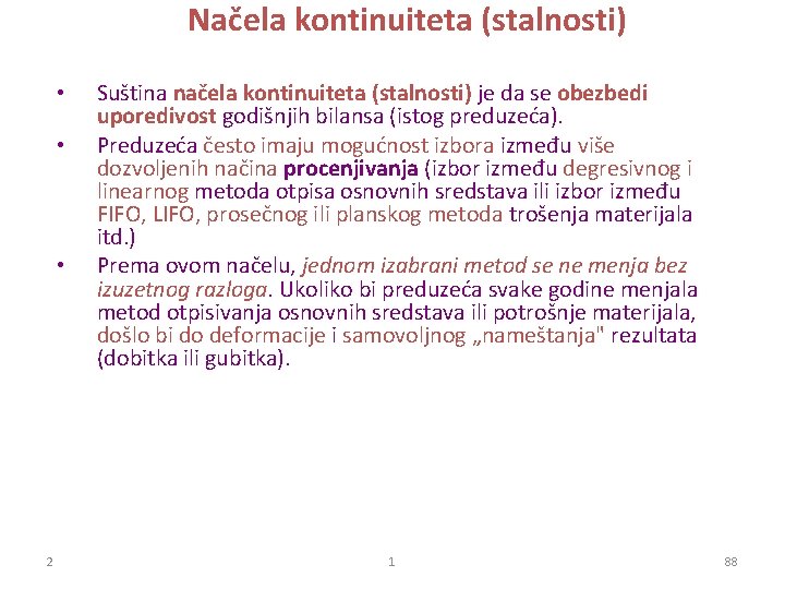 Načela kontinuiteta (stalnosti) • • • 2 Suština načela kontinuiteta (stalnosti) je da se