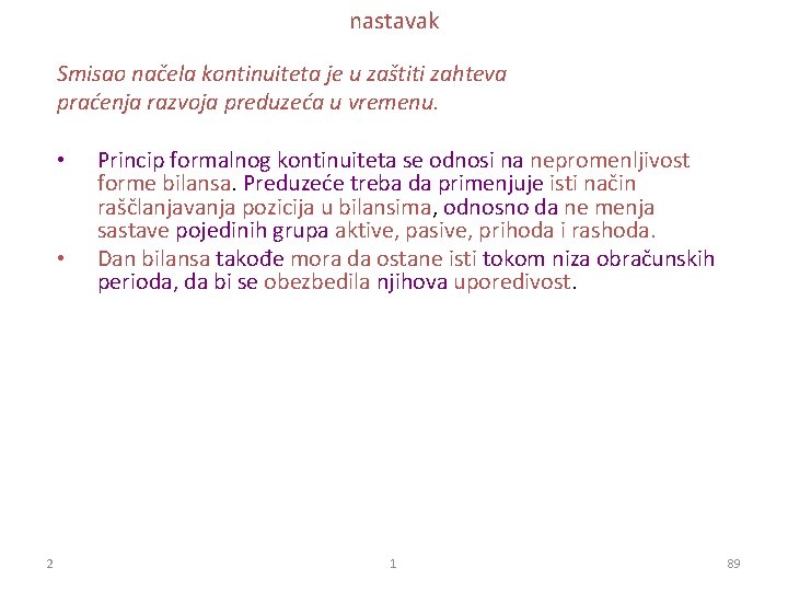 nastavak Smisao načela kontinuiteta je u zaštiti zahteva praćenja razvoja preduzeća u vremenu. •