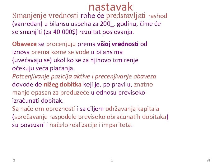 nastavak Smanjenje vrednosti robe će predstavljati rashod (vanredan) u bilansu uspeha za 200_. godinu,