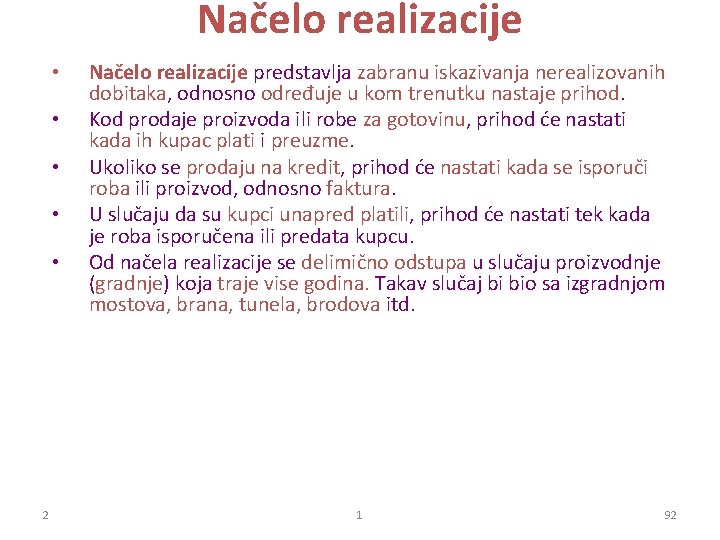 Načelo realizacije • • • 2 Načelo realizacije predstavlja zabranu iskazivanja nerealizovanih dobitaka, odnosno