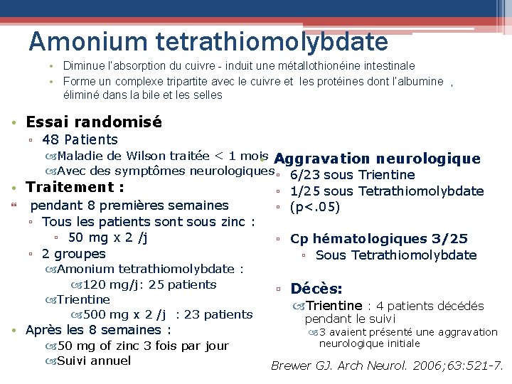Amonium tetrathiomolybdate • Diminue l’absorption du cuivre - induit une métallothionéine intestinale • Forme