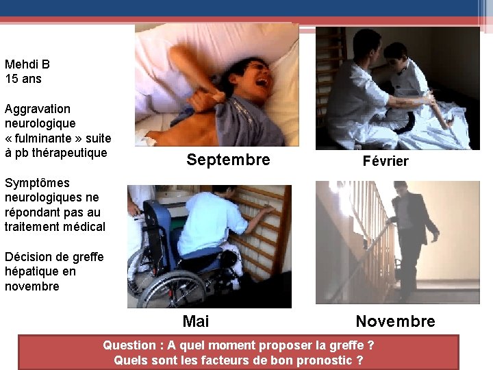 Mehdi B 15 ans Aggravation neurologique « fulminante » suite à pb thérapeutique Septembre