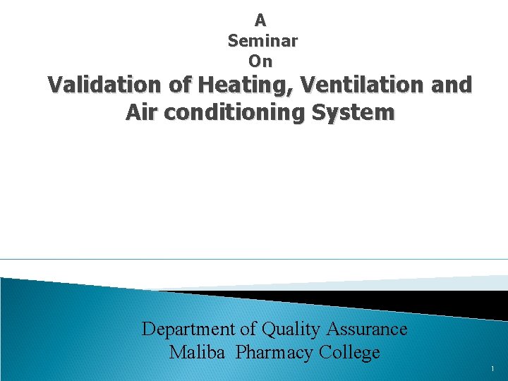 A Seminar On Validation of Heating, Ventilation and Air conditioning System Department of Quality A Seminar On Validation of Heating, Ventilation and Air conditioning System Department of Quality
