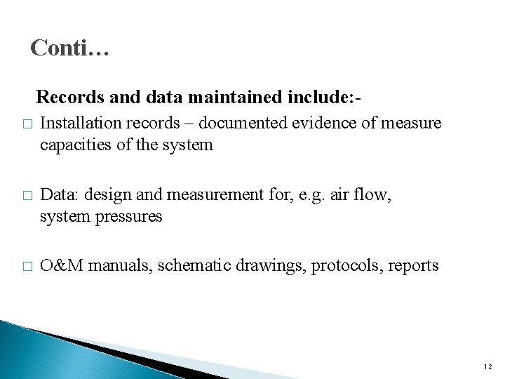 Conti… Records and data maintained include: � Installation records – documented evidence of measure Conti… Records and data maintained include: � Installation records – documented evidence of measure