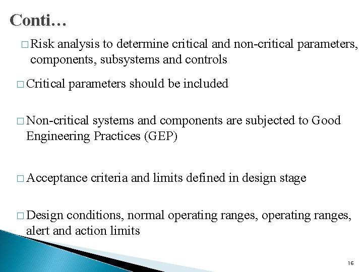 Conti… � Risk analysis to determine critical and non-critical parameters, components, subsystems and controls Conti… � Risk analysis to determine critical and non-critical parameters, components, subsystems and controls