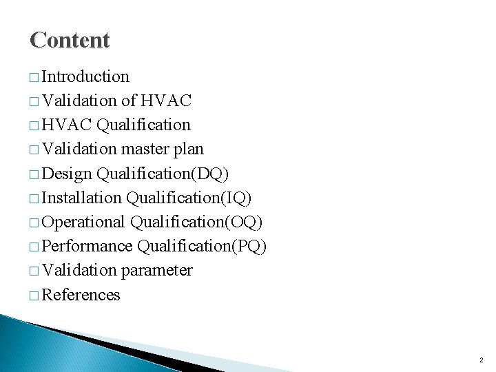 Content � Introduction � Validation of HVAC � HVAC Qualification � Validation master plan Content � Introduction � Validation of HVAC � HVAC Qualification � Validation master plan