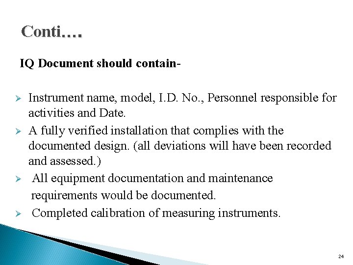 Conti…. IQ Document should containØ Ø Instrument name, model, I. D. No. , Personnel Conti…. IQ Document should containØ Ø Instrument name, model, I. D. No. , Personnel