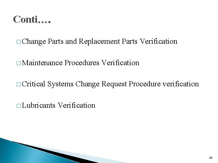 Conti…. � Change Parts and Replacement Parts Verification � Maintenance � Critical Procedures Verification Conti…. � Change Parts and Replacement Parts Verification � Maintenance � Critical Procedures Verification