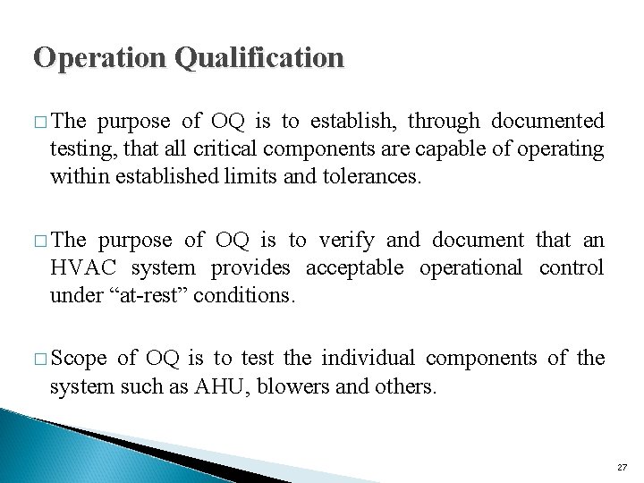 Operation Qualification � The purpose of OQ is to establish, through documented testing, that Operation Qualification � The purpose of OQ is to establish, through documented testing, that