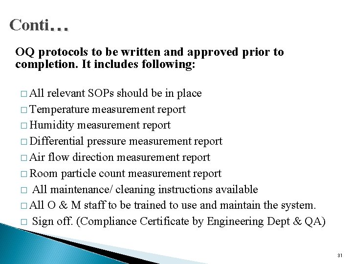 Conti… OQ protocols to be written and approved prior to completion. It includes following: Conti… OQ protocols to be written and approved prior to completion. It includes following: