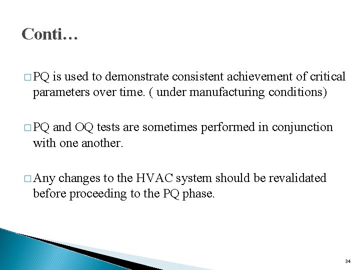Conti… � PQ is used to demonstrate consistent achievement of critical parameters over time. Conti… � PQ is used to demonstrate consistent achievement of critical parameters over time.