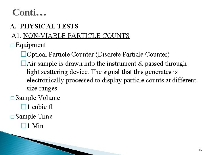 Conti… A. PHYSICAL TESTS A 1. NON-VIABLE PARTICLE COUNTS � Equipment �Optical Particle Counter Conti… A. PHYSICAL TESTS A 1. NON-VIABLE PARTICLE COUNTS � Equipment �Optical Particle Counter