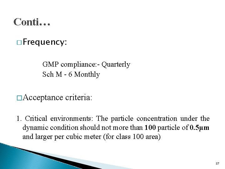 Conti… � Frequency: GMP compliance: - Quarterly Sch M - 6 Monthly �Acceptance criteria: Conti… � Frequency: GMP compliance: - Quarterly Sch M - 6 Monthly �Acceptance criteria: