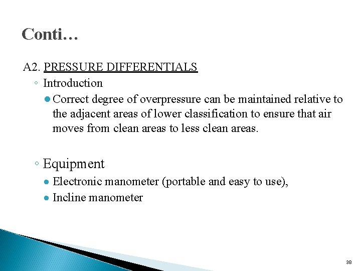 Conti… A 2. PRESSURE DIFFERENTIALS ◦ Introduction ● Correct degree of overpressure can be Conti… A 2. PRESSURE DIFFERENTIALS ◦ Introduction ● Correct degree of overpressure can be