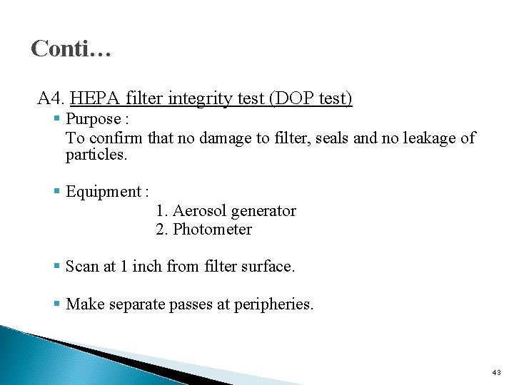 Conti… A 4. HEPA filter integrity test (DOP test) § Purpose : To confirm Conti… A 4. HEPA filter integrity test (DOP test) § Purpose : To confirm