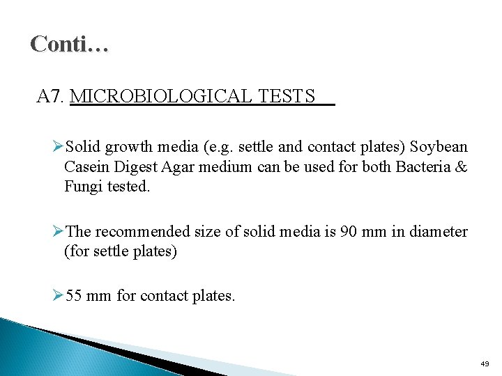 Conti… A 7. MICROBIOLOGICAL TESTS ØSolid growth media (e. g. settle and contact plates) Conti… A 7. MICROBIOLOGICAL TESTS ØSolid growth media (e. g. settle and contact plates)