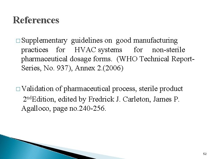 References � Supplementary guidelines on good manufacturing practices for HVAC systems for non-sterile pharmaceutical References � Supplementary guidelines on good manufacturing practices for HVAC systems for non-sterile pharmaceutical